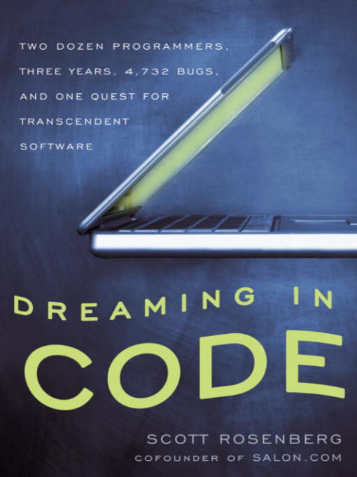 Title details for Dreaming in Code by Scott Rosenberg - Available